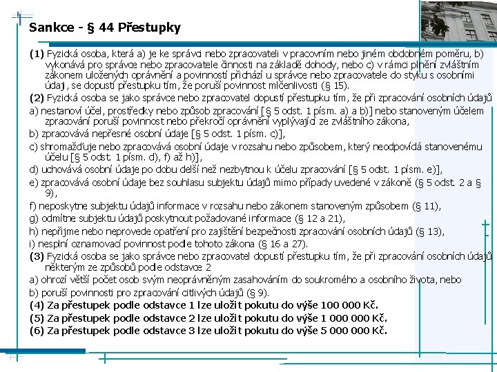 Sankce - § 44 Přestupky (1) Fyzická osoba, která a) je ke správci nebo