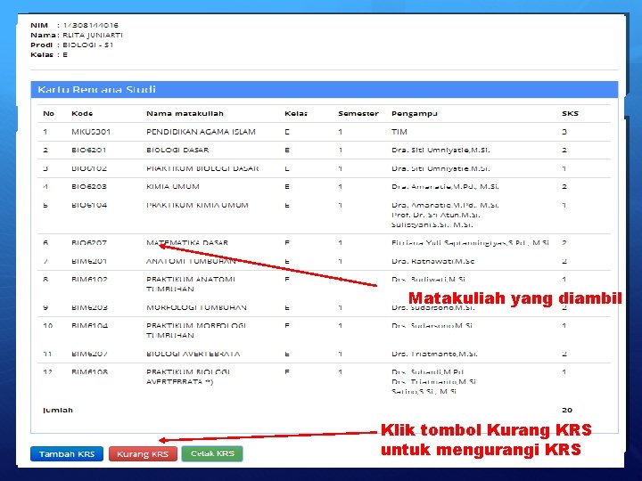 Matakuliah yang diambil Klik tombol Kurang KRS untuk mengurangi KRS 