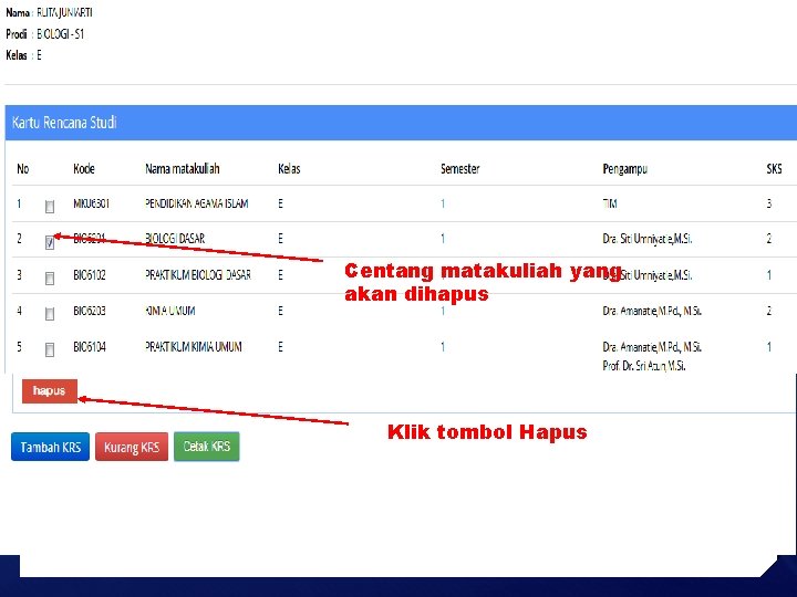 Centang matakuliah yang akan dihapus Klik tombol Hapus 