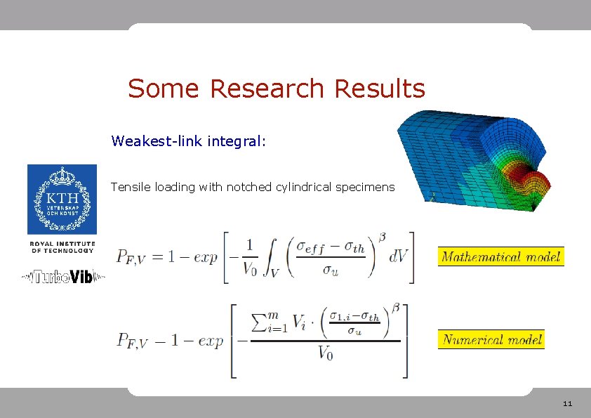 Some Research Results Weakest-link integral: Tensile loading with notched cylindrical specimens 11 