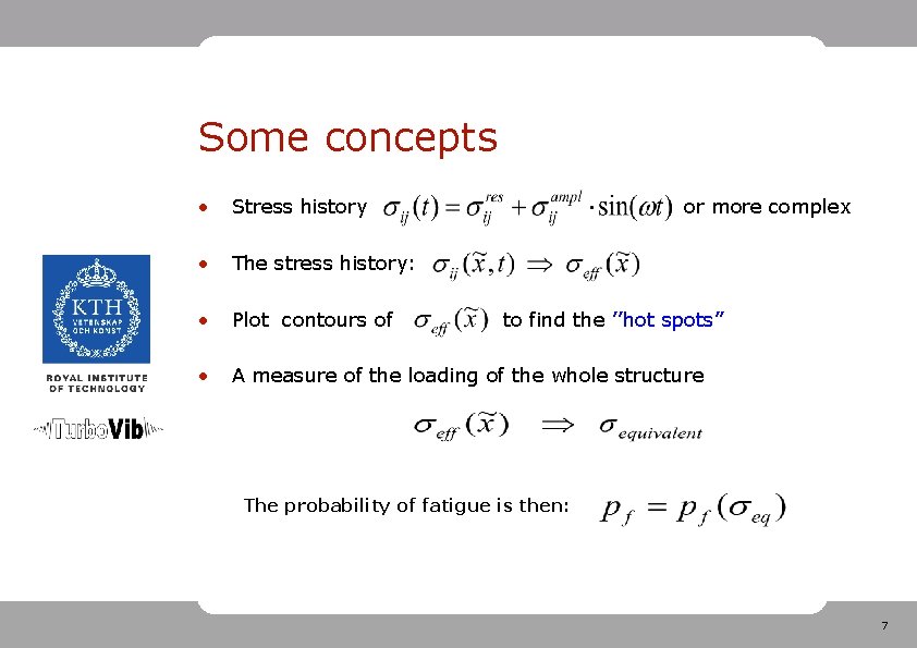 Some concepts • Stress history • The stress history: • Plot contours of •