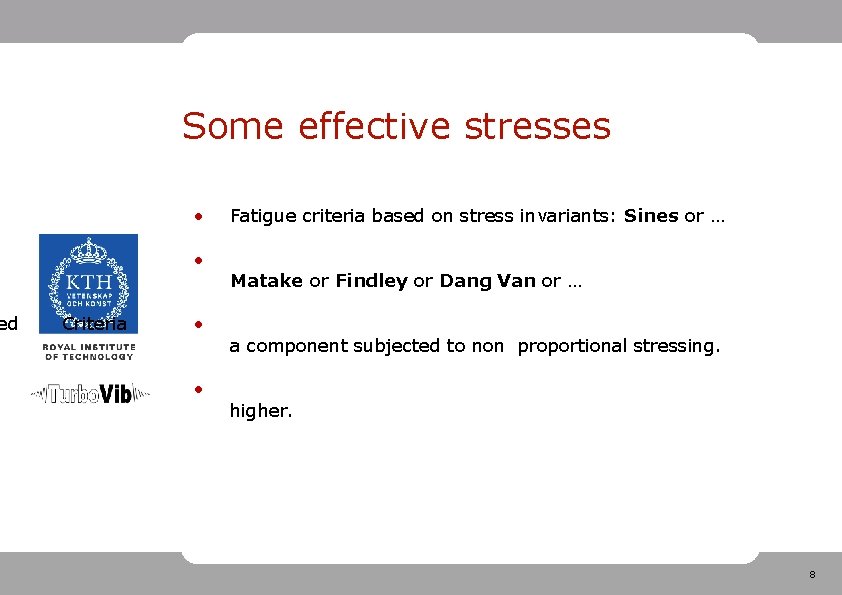 ed Some effective stresses • • Criteria • • Fatigue criteria based on stress