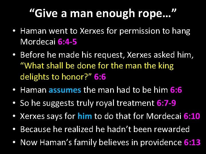 “Give a man enough rope…” • Haman went to Xerxes for permission to hang