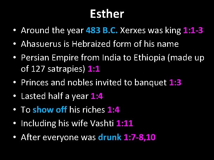 Esther • Around the year 483 B. C. Xerxes was king 1: 1 -3