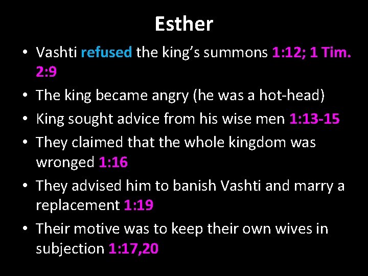 Esther • Vashti refused the king’s summons 1: 12; 1 Tim. 2: 9 •