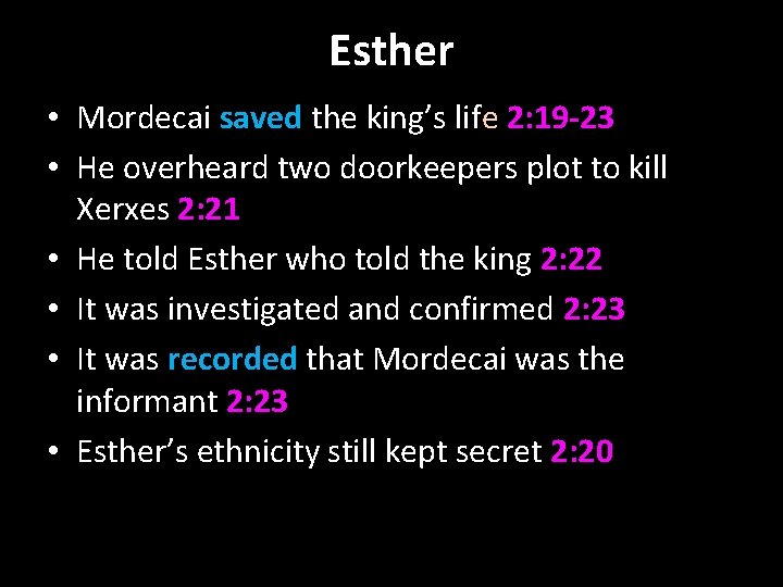Esther • Mordecai saved the king’s life 2: 19 -23 • He overheard two