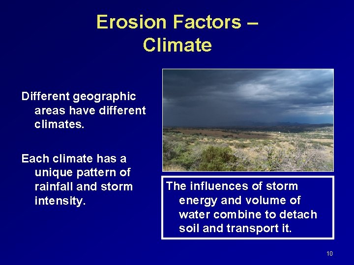 Erosion Factors – Climate Different geographic areas have different climates. Each climate has a