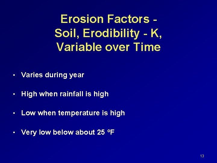 Erosion Factors Soil, Erodibility - K, Variable over Time • Varies during year •