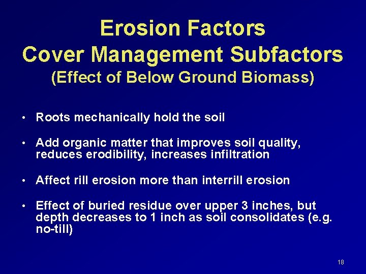 Erosion Factors Cover Management Subfactors (Effect of Below Ground Biomass) • Roots mechanically hold