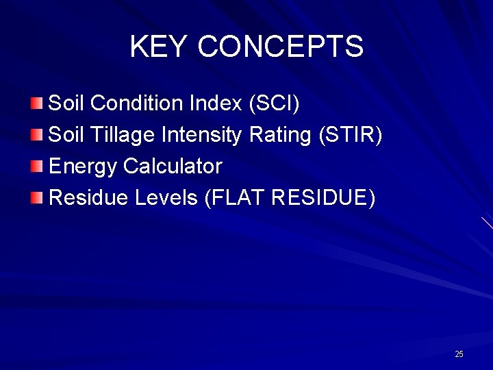 KEY CONCEPTS Soil Condition Index (SCI) Soil Tillage Intensity Rating (STIR) Energy Calculator Residue