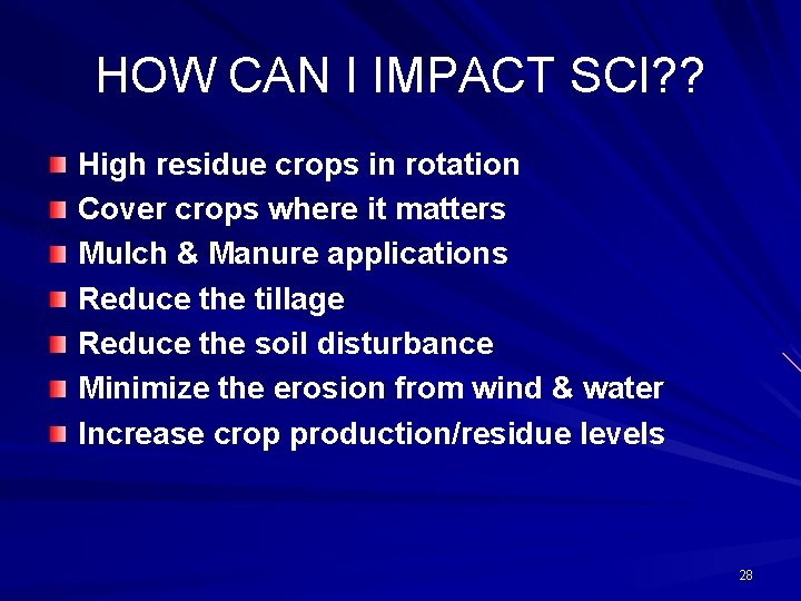 HOW CAN I IMPACT SCI? ? High residue crops in rotation Cover crops where