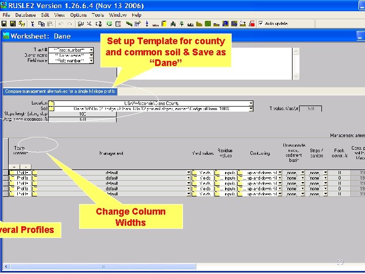 veral Profiles Set up Template for county and common soil & Save as “Dane”