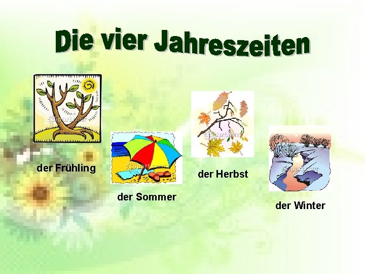 der Frühling der Herbst der Sommer der Winter 