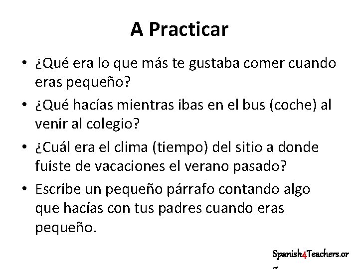 A Practicar • ¿Qué era lo que más te gustaba comer cuando eras pequeño?