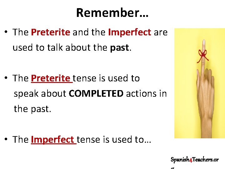 Remember… • The Preterite and the Imperfect are used to talk about the past.