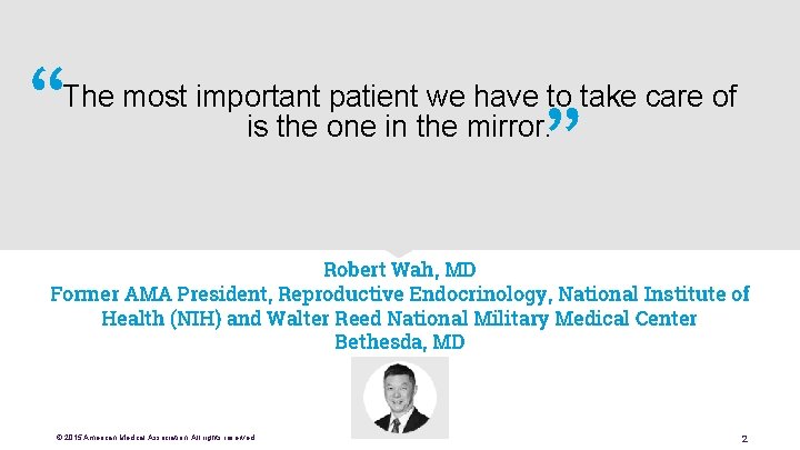 “ ” The most important patient we have to take care of is the