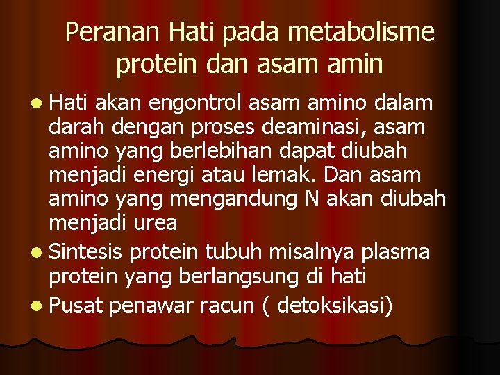 Peranan Hati pada metabolisme protein dan asam amin l Hati akan engontrol asam amino