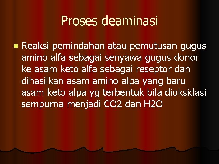 Proses deaminasi l Reaksi pemindahan atau pemutusan gugus amino alfa sebagai senyawa gugus donor