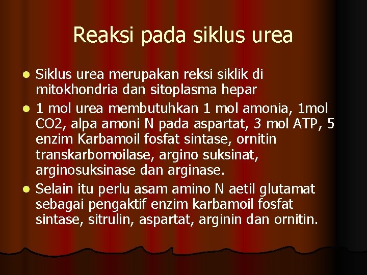 Reaksi pada siklus urea Siklus urea merupakan reksi siklik di mitokhondria dan sitoplasma hepar