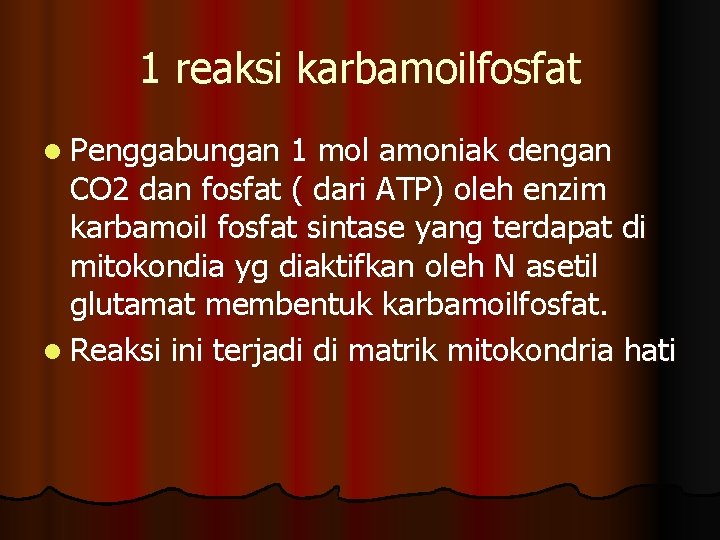 1 reaksi karbamoilfosfat l Penggabungan 1 mol amoniak dengan CO 2 dan fosfat (
