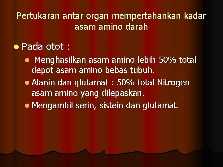 Pertukaran antar organ mempertahankan kadar asam amino darah l Pada otot : Menghasilkan asam