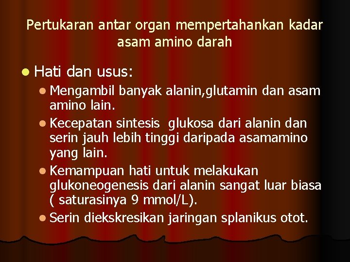 Pertukaran antar organ mempertahankan kadar asam amino darah l Hati dan usus: l Mengambil