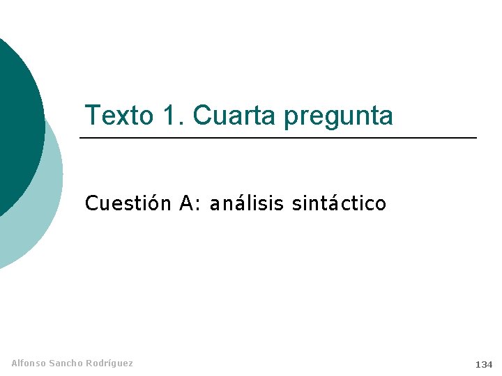 Texto 1. Cuarta pregunta Cuestión A: análisis sintáctico Alfonso Sancho Rodríguez 134 