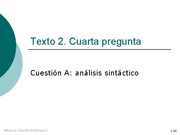 Texto 2. Cuarta pregunta Cuestión A: análisis sintáctico Alfonso Sancho Rodríguez 138 