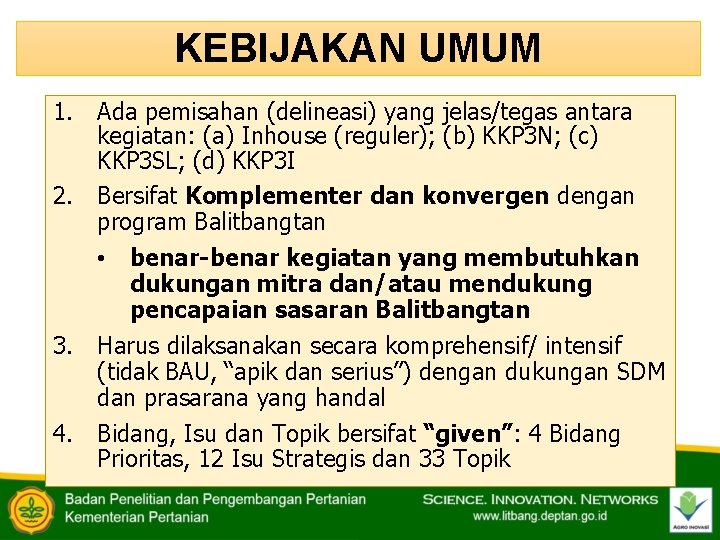 KEBIJAKAN UMUM 1. Ada pemisahan (delineasi) yang jelas/tegas antara kegiatan: (a) Inhouse (reguler); (b)