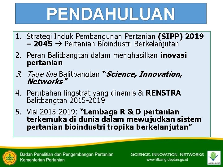 PENDAHULUAN 1. Strategi Induk Pembangunan Pertanian (SIPP) 2019 – 2045 Pertanian Bioindustri Berkelanjutan 2.