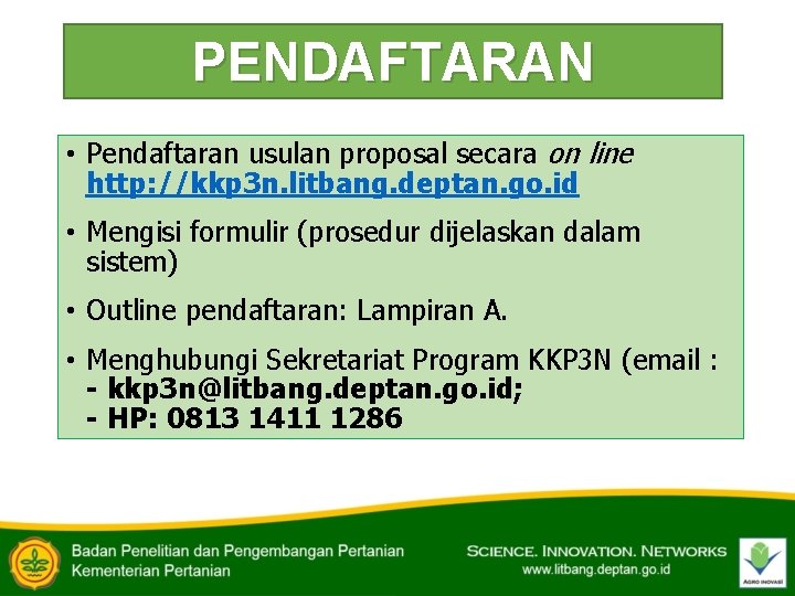 PENDAFTARAN • Pendaftaran usulan proposal secara on line http: //kkp 3 n. litbang. deptan.