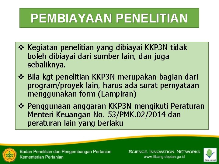 PEMBIAYAAN PENELITIAN v Kegiatan penelitian yang dibiayai KKP 3 N tidak boleh dibiayai dari