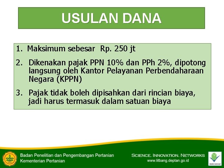 USULAN DANA 1. Maksimum sebesar Rp. 250 jt 2. Dikenakan pajak PPN 10% dan