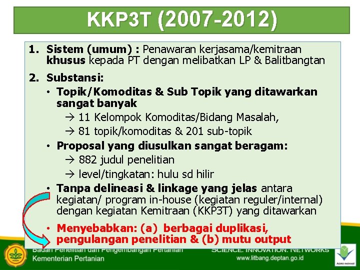 KKP 3 T (2007 -2012) 1. Sistem (umum) : Penawaran kerjasama/kemitraan khusus kepada PT
