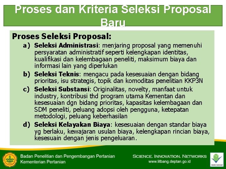 Proses dan Kriteria Seleksi Proposal Baru Proses Seleksi Proposal: a) Seleksi Administrasi: menjaring proposal