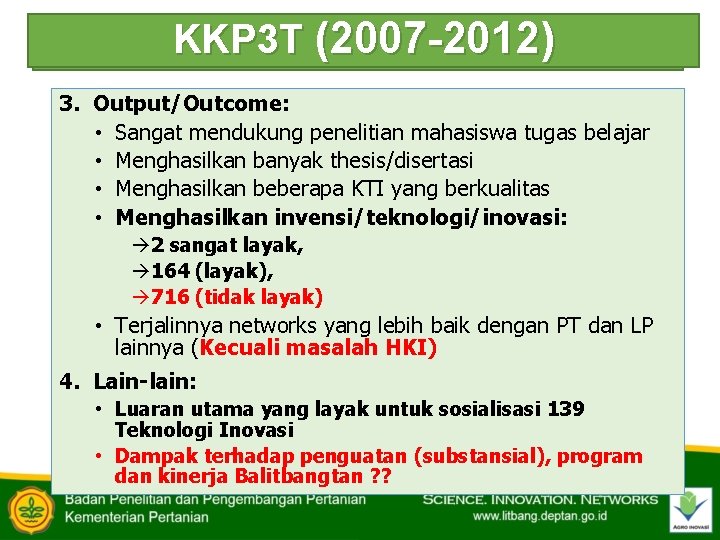 KKP 3 T (2007 -2012) 3. Output/Outcome: • Sangat mendukung penelitian mahasiswa tugas belajar