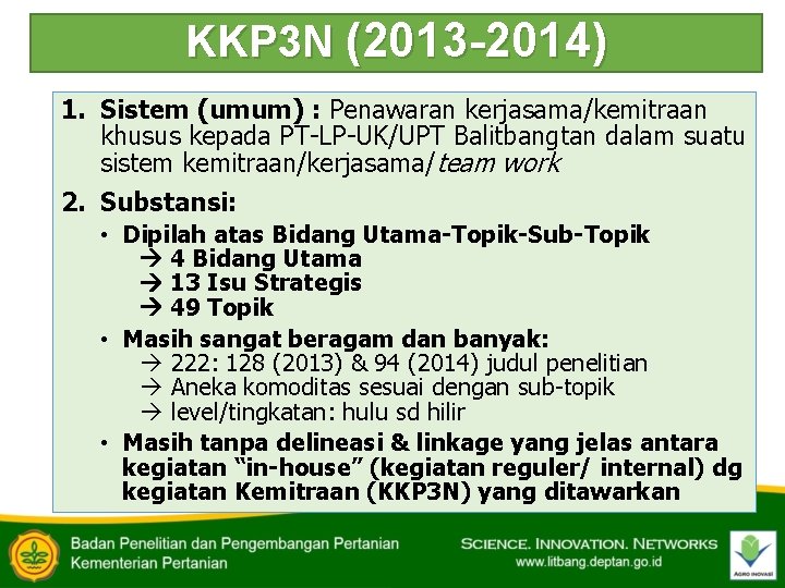 KKP 3 N (2013 -2014) 1. Sistem (umum) : Penawaran kerjasama/kemitraan khusus kepada PT-LP-UK/UPT