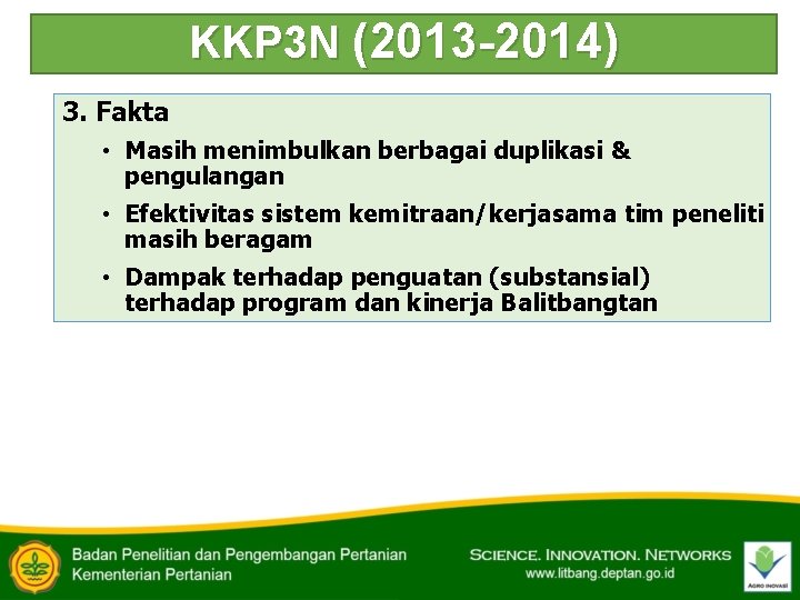 KKP 3 N (2013 -2014) 3. Fakta • Masih menimbulkan berbagai duplikasi & pengulangan