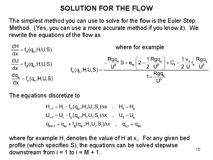 SOLUTION FOR THE FLOW The simplest method you can use to solve for the