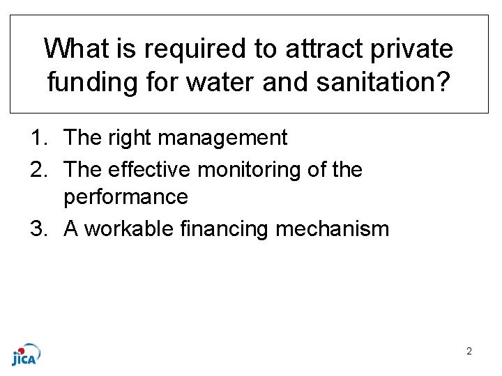 What is required to attract private funding for water and sanitation? 1. The right