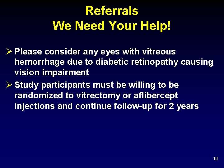 Referrals We Need Your Help! Ø Please consider any eyes with vitreous hemorrhage due