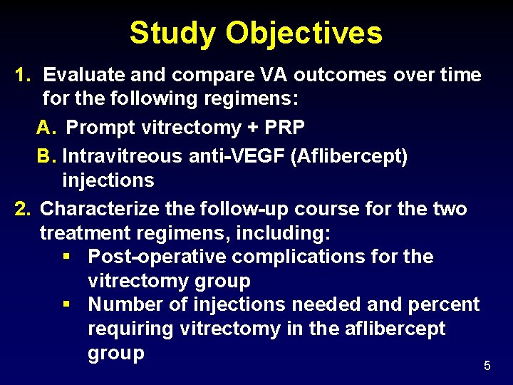 Study Objectives 1. Evaluate and compare VA outcomes over time for the following regimens: