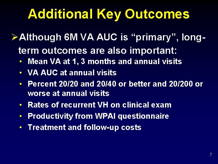 Additional Key Outcomes ØAlthough 6 M VA AUC is “primary”, longterm outcomes are also