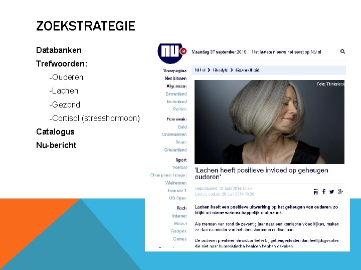 ZOEKSTRATEGIE Databanken Trefwoorden: -Ouderen -Lachen -Gezond -Cortisol (stresshormoon) Catalogus Nu-bericht 