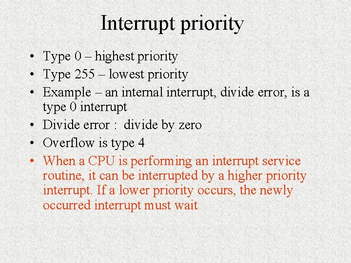 Interrupt priority • Type 0 – highest priority • Type 255 – lowest priority