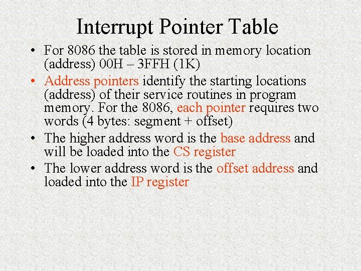 Interrupt Pointer Table • For 8086 the table is stored in memory location (address)