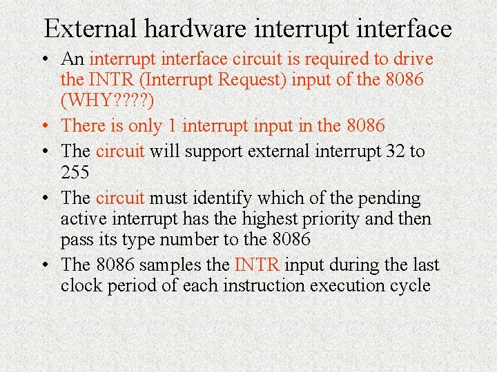 External hardware interrupt interface • An interrupt interface circuit is required to drive the