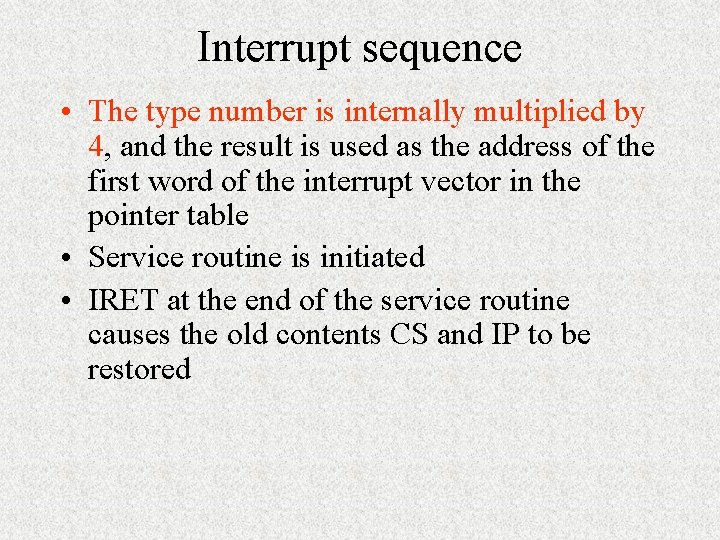 Interrupt sequence • The type number is internally multiplied by 4, and the result