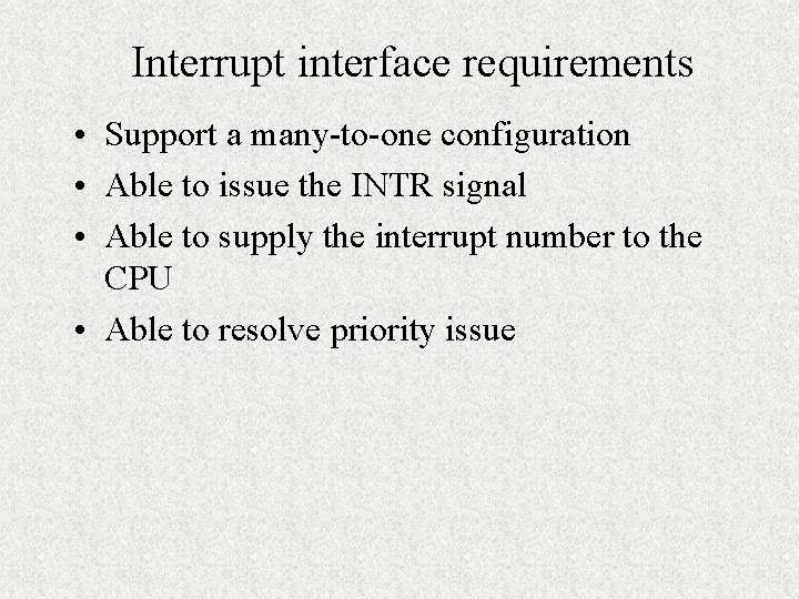 Interrupt interface requirements • Support a many-to-one configuration • Able to issue the INTR