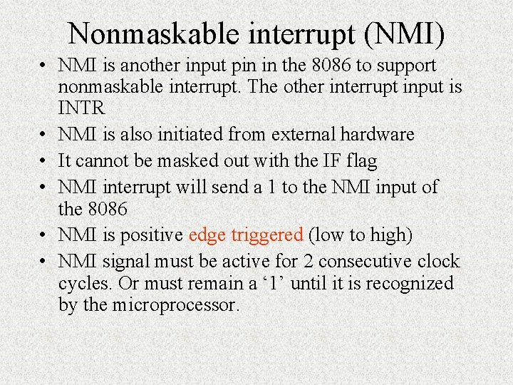 Nonmaskable interrupt (NMI) • NMI is another input pin in the 8086 to support